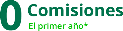 0 comisiones el primero año*